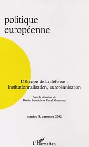 Politique européenne N° 8 Automne 2002 : L'Europe de la défense : institutionnalisation, européanisation