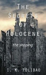 The Secrets of Holocene - The Shaping