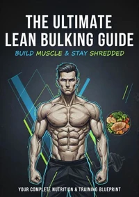 The Ultimate Lean Bulking Guide: Build Muscle &amp; Stay Shredded