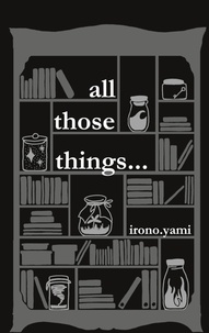 irono yami - all those things....