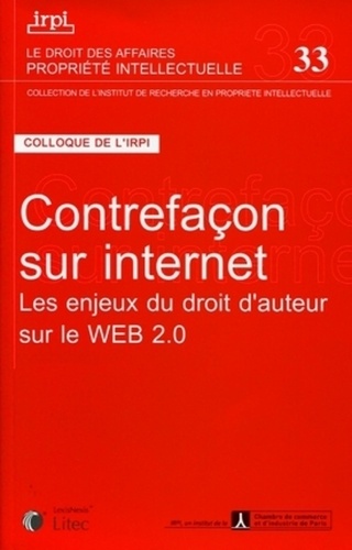  IRPI - Contrefaçon sur internet - Les enjeux du droit d'auteur sur le Web 2.0.