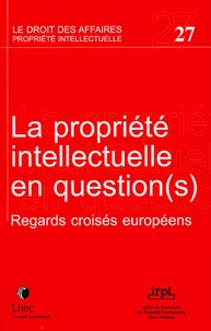  IRPI - La propriété intellectuelle en question(s) - Regards croisés européens.