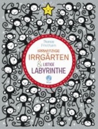 Irrwitzige Irrgärten und listige Labyrinthe.