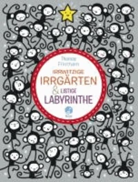 Irrwitzige Irrgärten und listige Labyrinthe