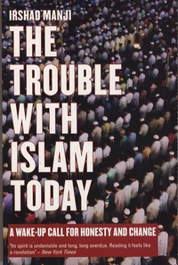 Irshad Manji - The Trouble with Islam Today - A Wake-Up Call for Honesty and Change.