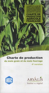  IRTAC et  Arvalis - Institut du végétal - Charte de production du maïs grain et du maïs fourrage.