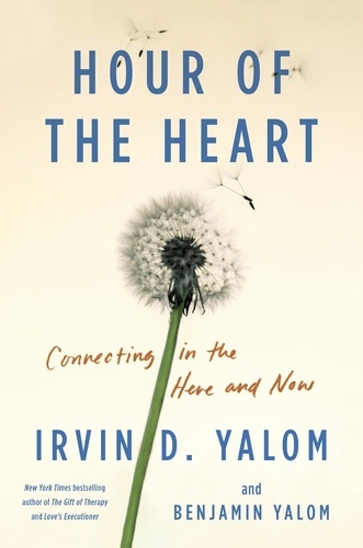 Irvin D. Yalom - Hour of the Heart - Connecting in the Here and Now.