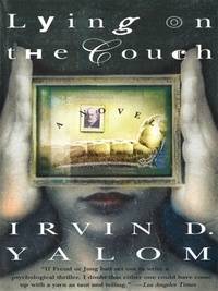 Irvin D. Yalom - Lying On The Couch - A Novel.