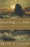 Irvin D. Yalom - Staring at the Sun - Overcoming the Dread of Death.