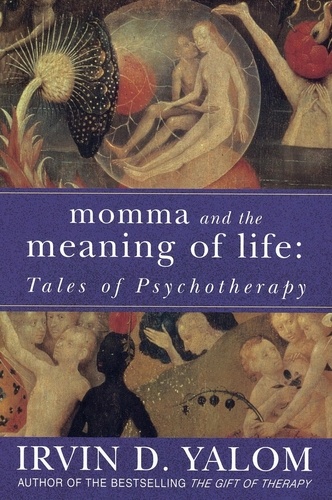 Momma And The Meaning Of Life. Tales of Psychotherapy