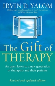 Irvin Yalom - The Gift Of Therapy (Revised And Updated Edition) - An open letter to a new generation of therapists and their patients.