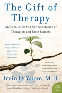 Irvin Yalom - The Gift of Therapy - An Open Letter to a New Generation of Therapists and Their Patients.