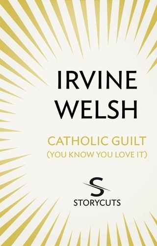 Irvine Welsh - Catholic Guilt (You Know You Love It) (Storycuts).