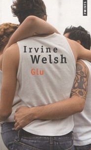 Irvine Welsh - Glu.