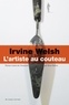 Irvine Welsh - L'artiste au couteau.