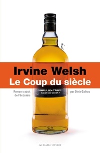Irvine Welsh - Le Coup du siècle.