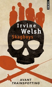 Irvine Welsh - Skagboys.