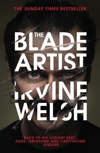 Irvine Welsh - The Blade Artist.