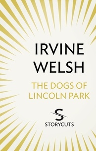 Irvine Welsh - The DOGS of Lincoln Park (Storycuts).