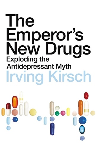 The Emperor's New Drugs. Exploding the Antidepressant Myth