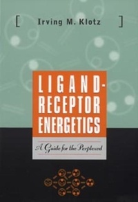 Irving-M Klotz - Ligand-Receptor Energetics. A Guide For The The Perplexed.