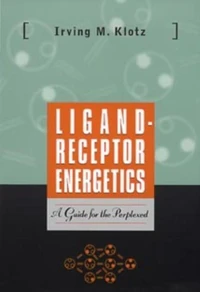 Ligand-Receptor Energetics. A Guide For The The Perplexed