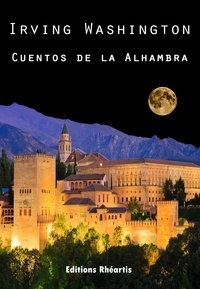 Irving Washington - Cuentos de Alhambra.