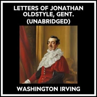Letters Of Jonathan Oldstyle, Gent. (Unabridged)