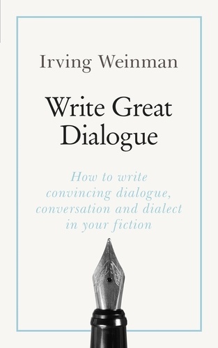 Write Great Dialogue. How to write convincing dialogue, conversation and dialect in your fiction