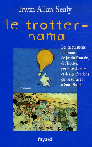 Irwin Allan Sealy - Le Trotter-Nama - Les tribulations indiennes de Justin Trottoir, dit Trotter, premier du nom, et des générations qui le suivirent à Sans-Souci.