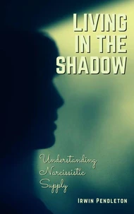 Living In the Shadow: Understanding Narcissistic Supply