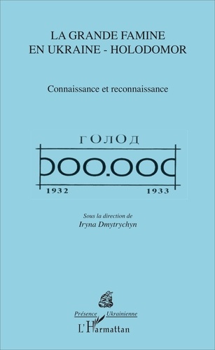 La grande famine en Ukraine - Holodomor. Connaissance et reconnaissance