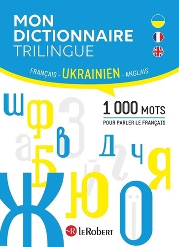 Mon dictionnaire trilingue français, ukrainien, anglais. 1000 mots pour parler le français