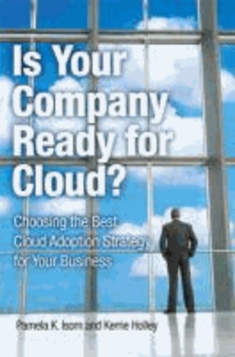 Is Your Company Ready for Cloud? - Choosing the Best Cloud Adoption Strategy for Your Business.