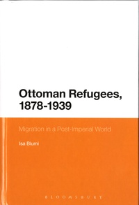 Isa Blumi - Ottoman Refugees, 1878-1939 - Migration in a Post-Imperial World.