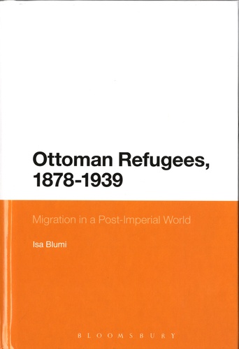 Ottoman Refugees, 1878-1939. Migration in a Post-Imperial World