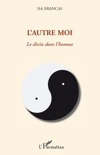 Isa Brancas - L'autre moi - Le divin dans l'homme.