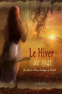  Isa Heisenberg - Le Hiver de 1941:  Une Histoire d'Amour Enveloppée de Secrets.