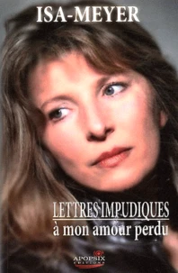 Lettres impudiques à mon amour perdu