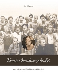 Isa Salomon - Kinderlandverschickt - Aus den Briefen und Tagebüchern 1942-1945.