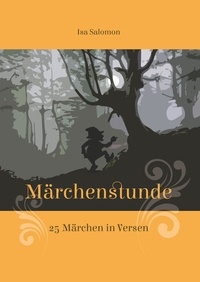 Isa Salomon - Märchenstunde - 25 Märchen in Versen.