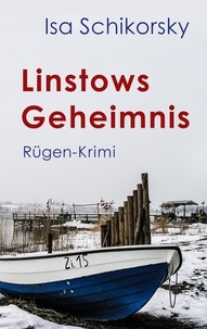 Isa Schikorsky - Linstows Geheimnis - Rügen-Krimi.