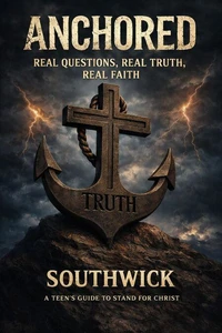Anchored: Real Questions, Real Truth, Real Faith