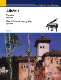 Isaac Albeniz - Schott Piano Classics  : España / Deux Danses espagnoles - Six Feuilles d'Album. op. 164 and 165. piano..