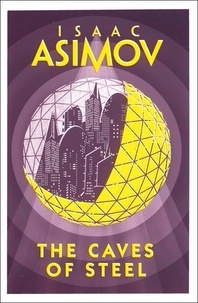 Isaac Asimov - Caves of Steel.