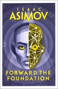 Isaac Asimov - Forward the Foundation.
