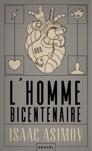 Isaac Asimov - L'homme bicentenaire.