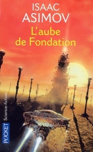 Isaac Asimov - Le cycle de la Fondation Tome 2 : L'aube de Fondation.