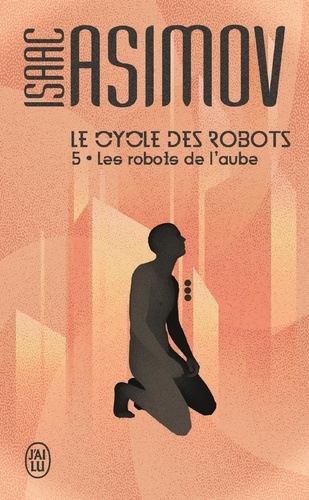Le cycle des robots Tome 5 Les robots de l'aube