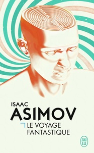 Isaac Asimov - Le voyage fantastique.